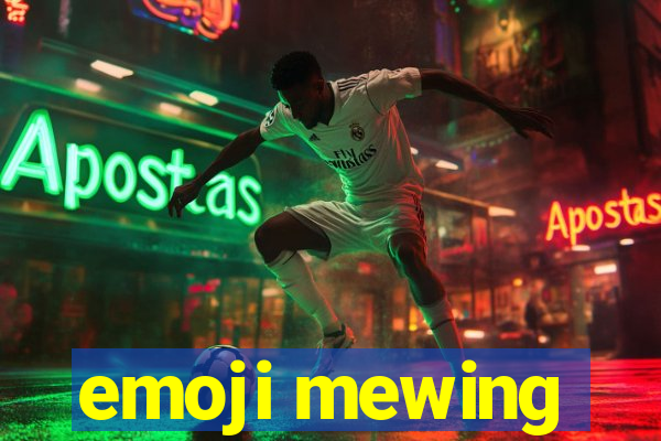 emoji mewing